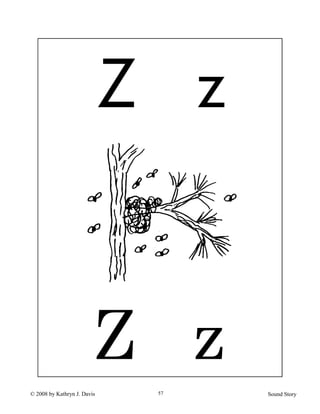 © 2008 by Kathryn J. Davis Sound Story57
Z z
Z z
 