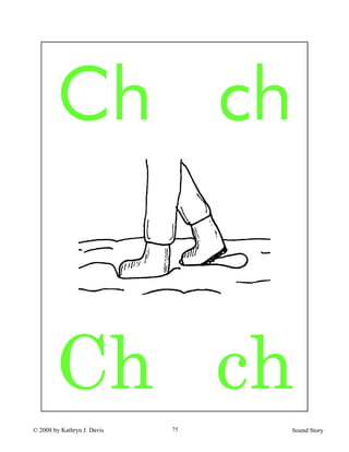 © 2008 by Kathryn J. Davis Sound Story75
Ch ch
Ch ch
 