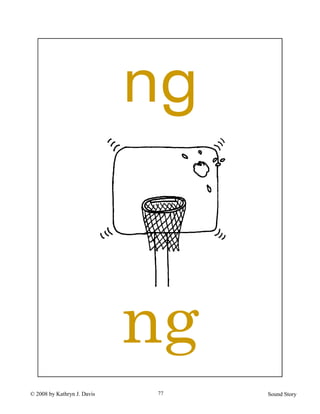 © 2008 by Kathryn J. Davis Sound Story77
ng
ng
 