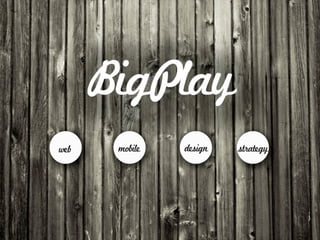 BigPlay
the creative solutions company
 