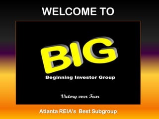 WELCOME TO




Atlanta REIA’s Best Subgroup
 