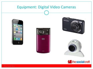 Equipment: Digital Video Cameras
                                  3




Your footer here
 