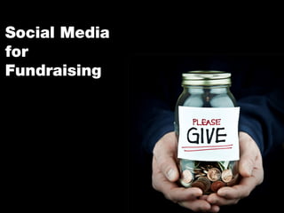 Social Media
for
Fundraising

 