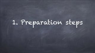 1. Preparation steps
 