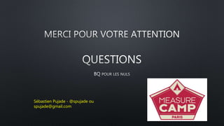 Sébastien Pujade - @spujade ou
spujade@gmail.com
 