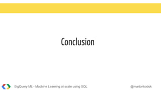 BigQuery ML - Machine learning at scale using SQL | PDF