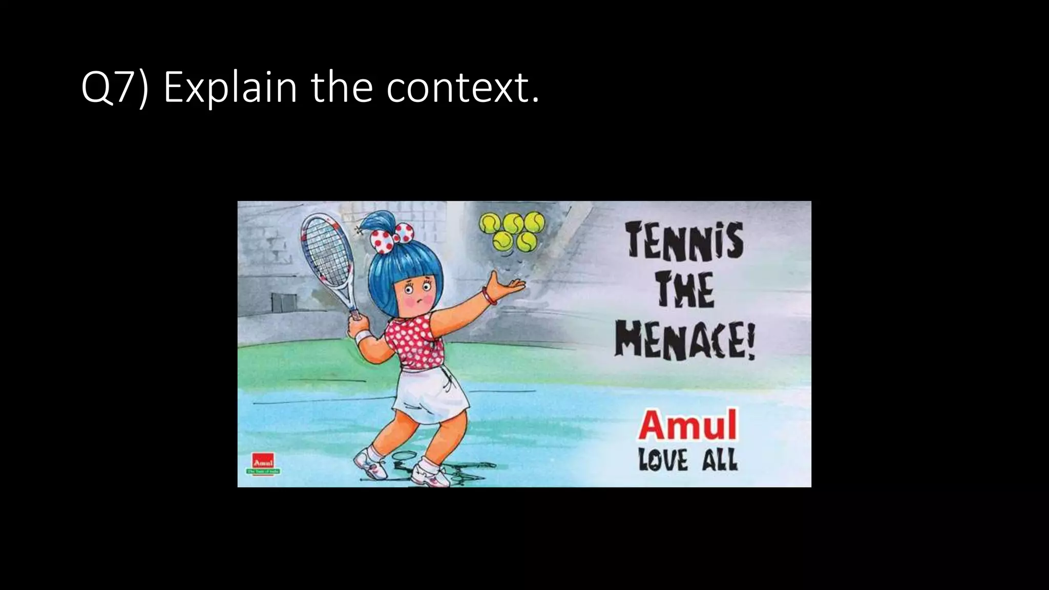 Q7) Explain the context.
 