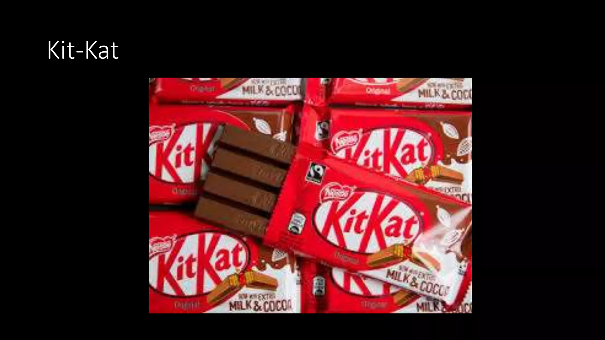 Kit-Kat
 