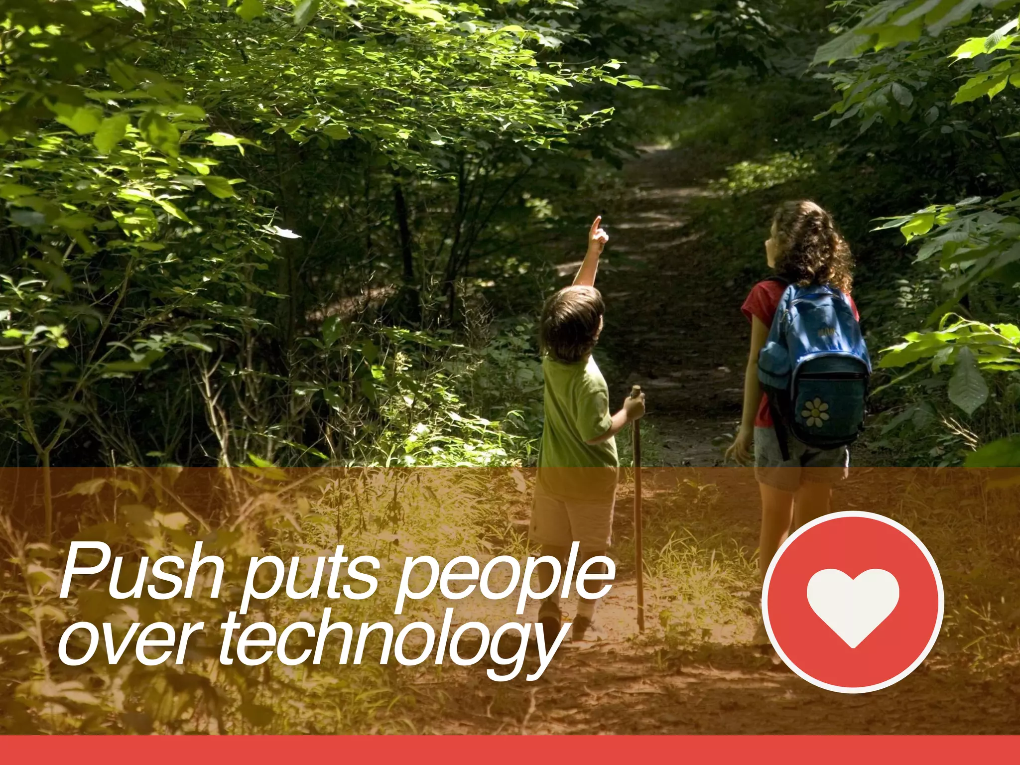 Push puts people
over technology
 