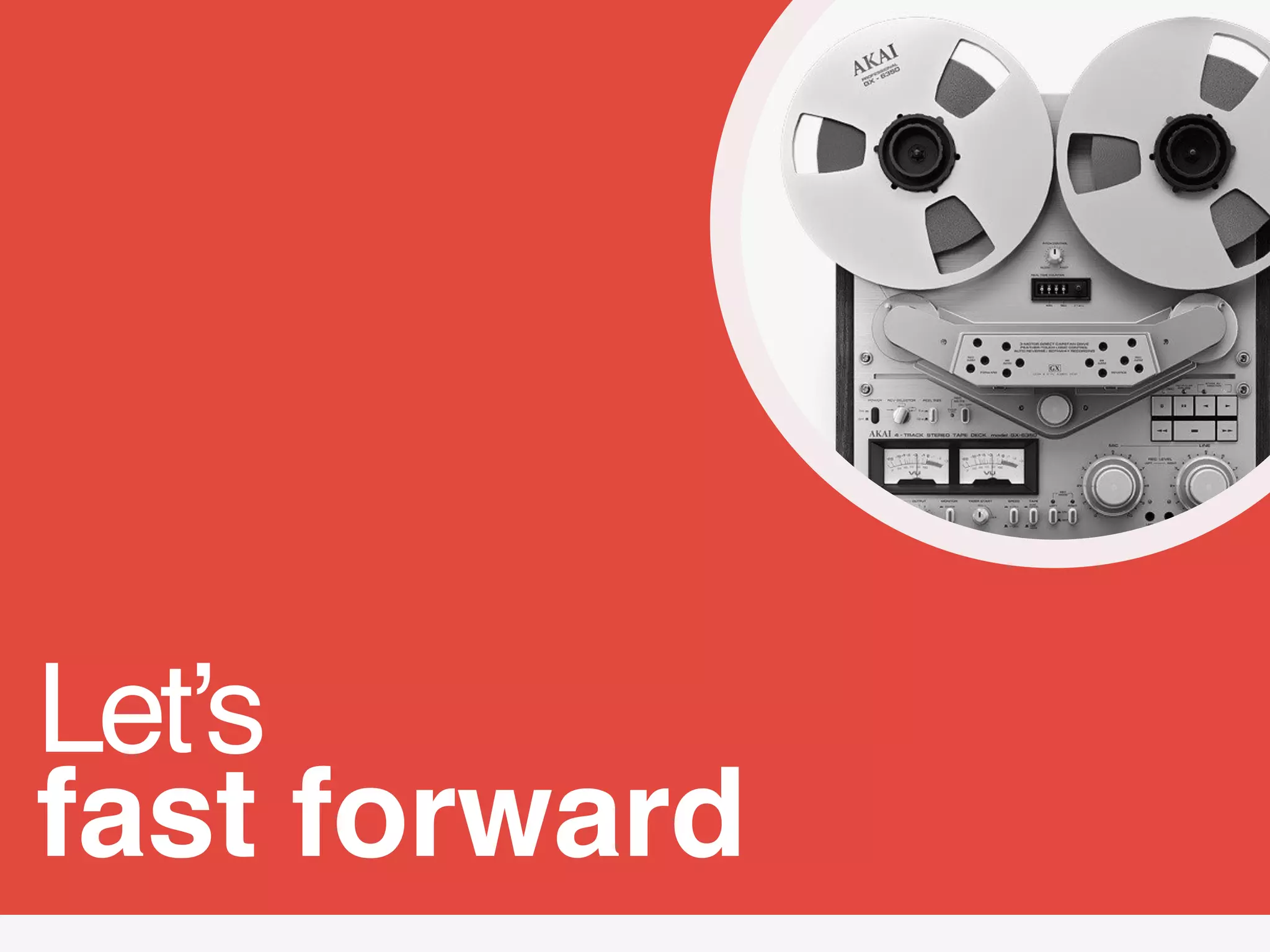 Let’s 
fast forward
 