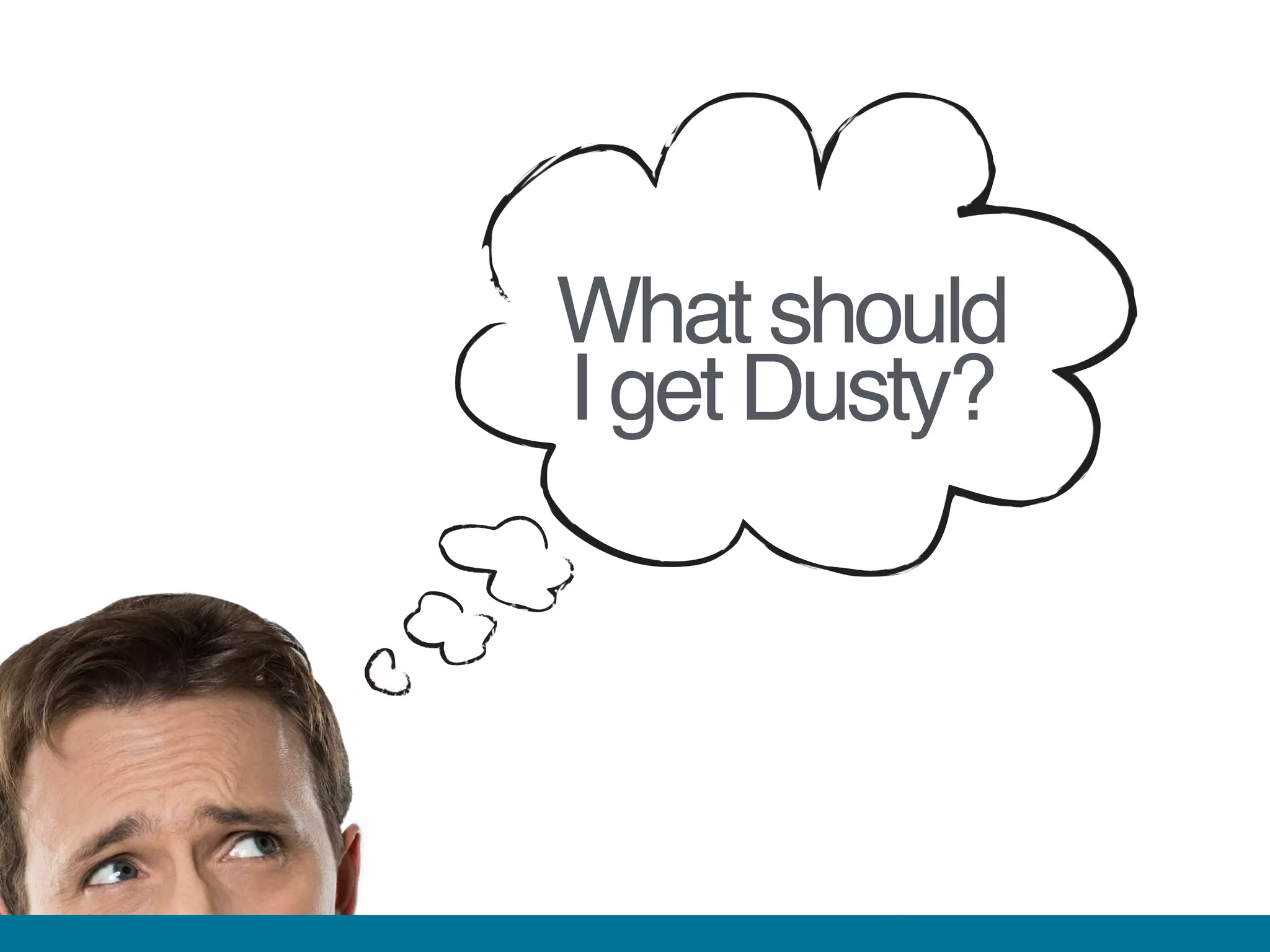 What should  
I get Dusty?
 