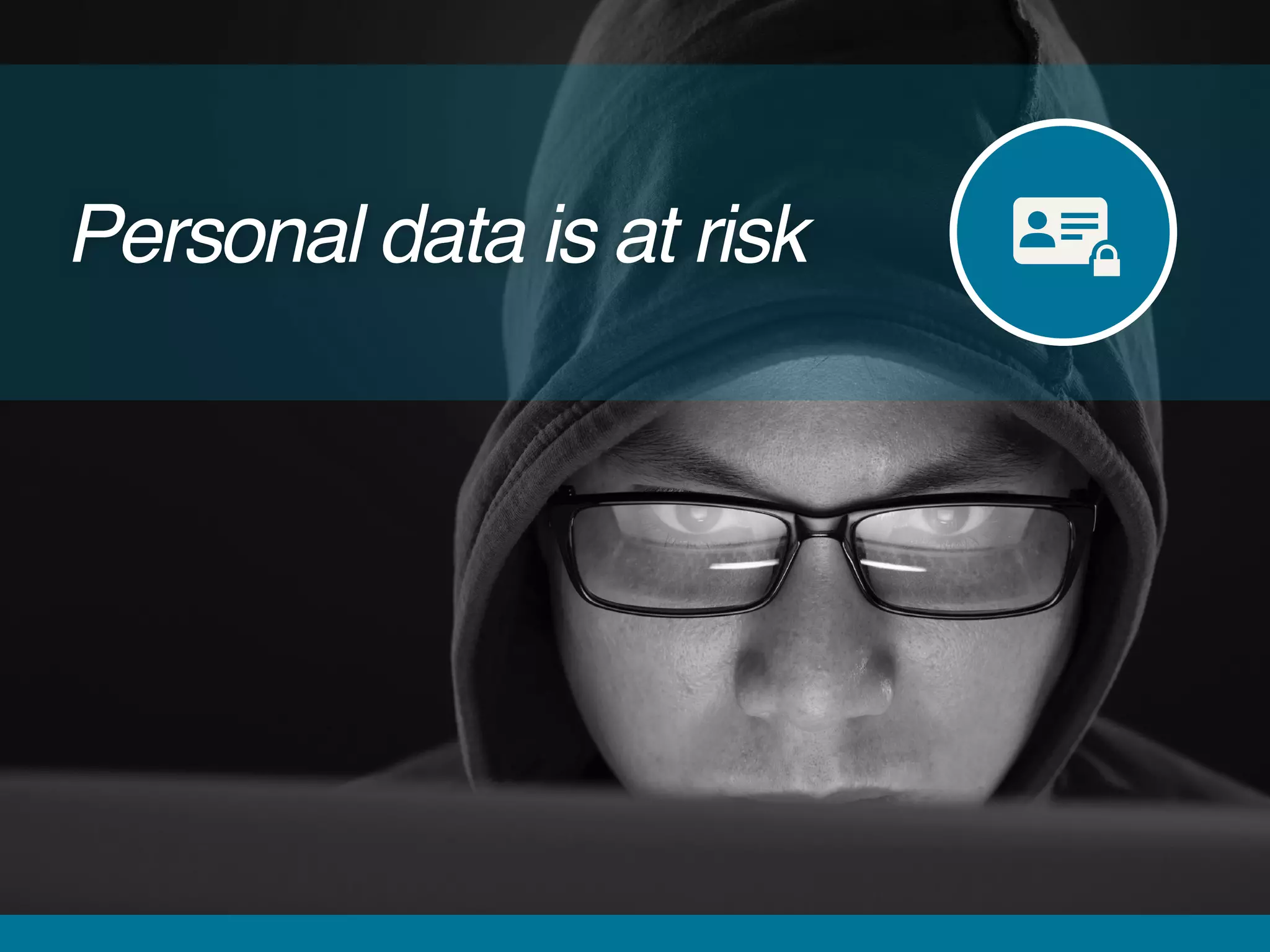 Personal data is at risk
 