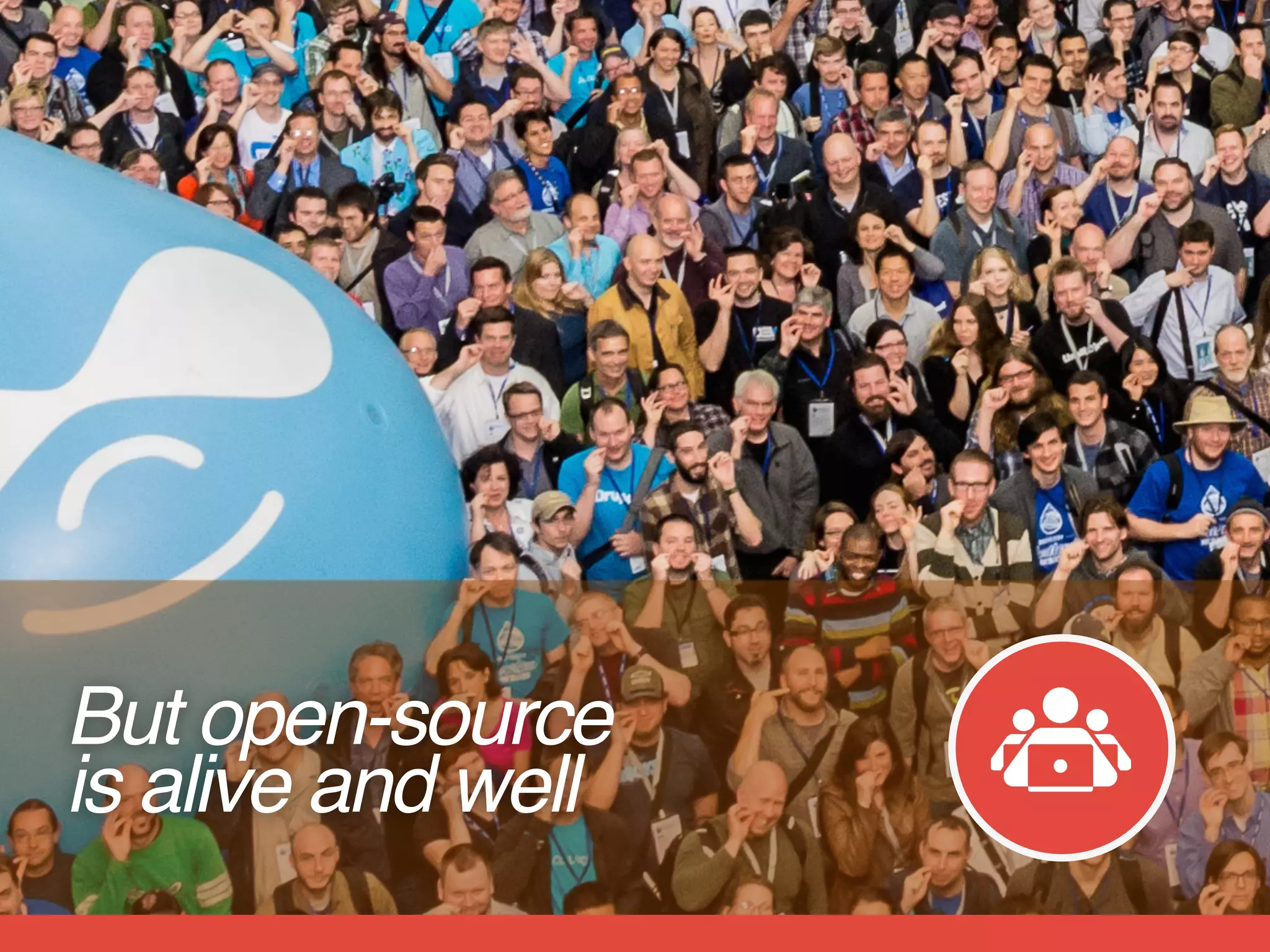 But open-source  
is alive and well
 