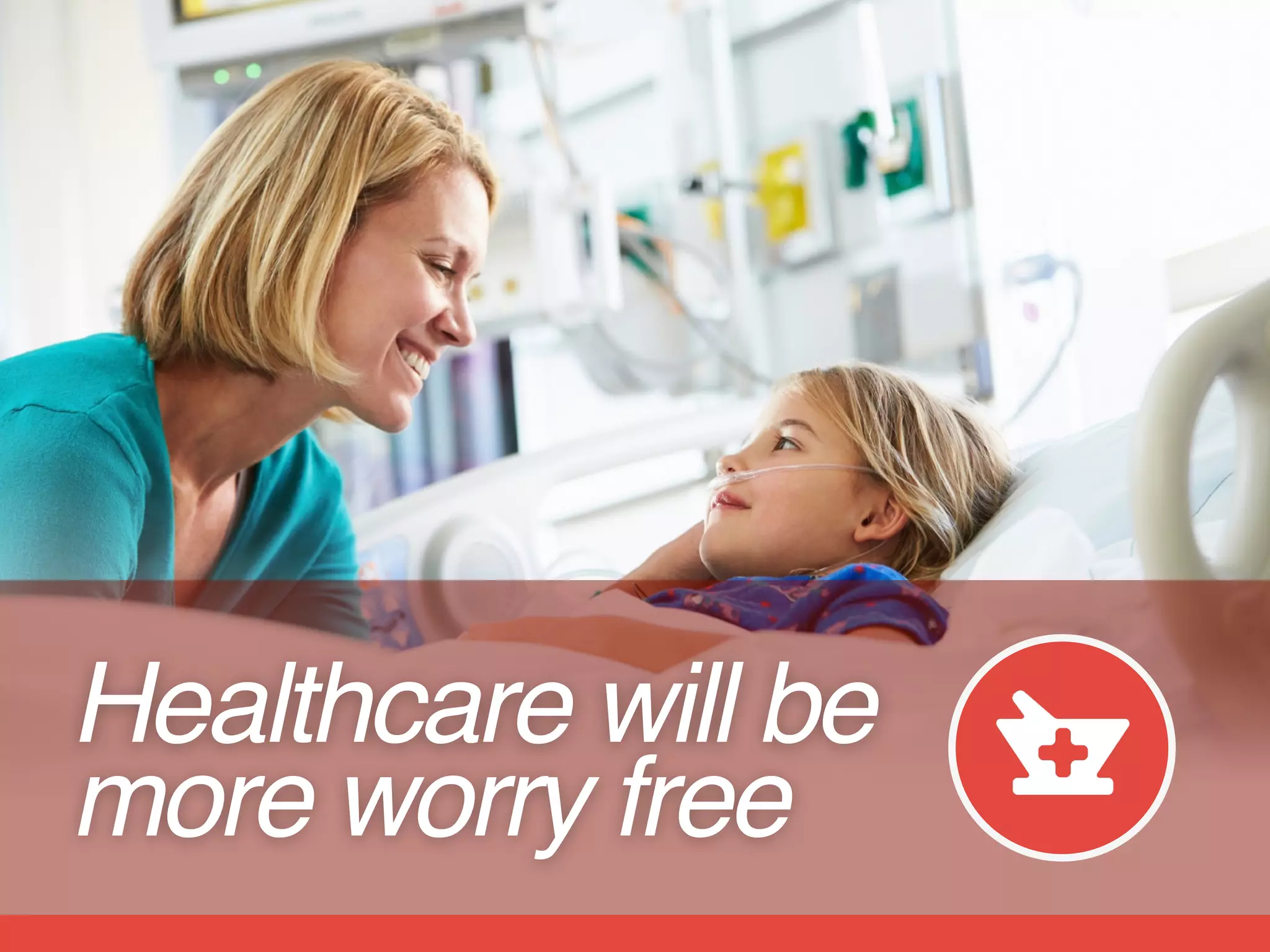 Healthcare will be
more worry free
 