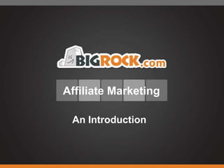 Affiliate Marketing

 An Introduction
 