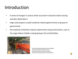 IntroductionA series of changes in science which occurred in industrial nations during and after World War II