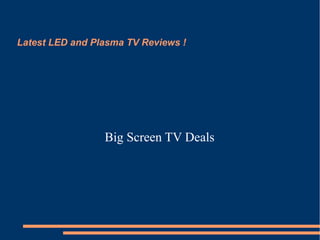 Latest LED and Plasma TV Reviews !




                 Big Screen TV Deals
 