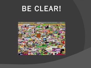 BE CLEAR! 