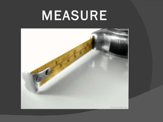 MEASURE 