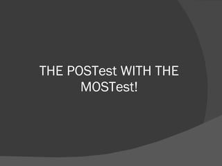 THE POSTest WITH THE MOSTest! 