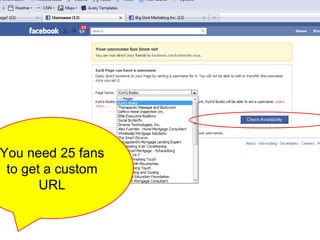 You need 25 fans to get a custom URL 
