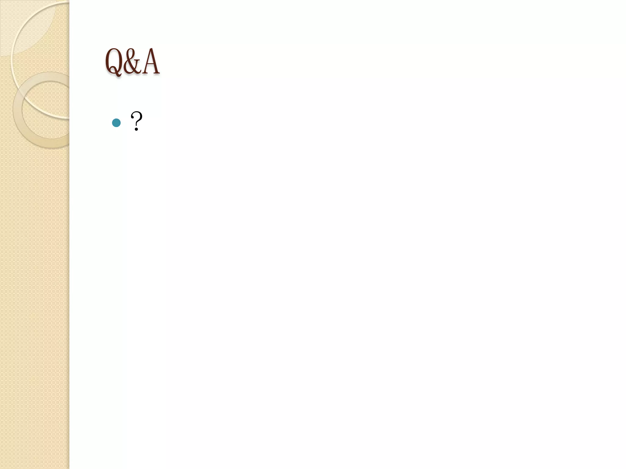 Q&A
   ?
 