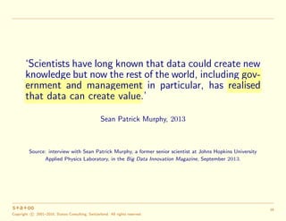 ‘Do not focus on the ‘bigness’ of the data, but on the
value creation from the data.’
Stephen Brobst, August 7, 2015
The 5...