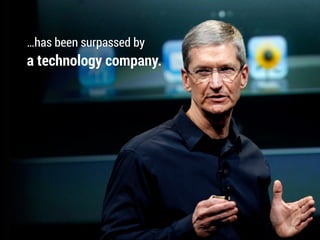 …has been surpassed by
a technology company.
 