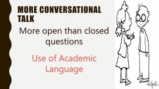 MORE CONVERSATIONAL
TALK
 