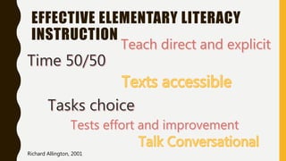 EFFECTIVE ELEMENTARY LITERACY
INSTRUCTION
Richard Allington, 2001
 