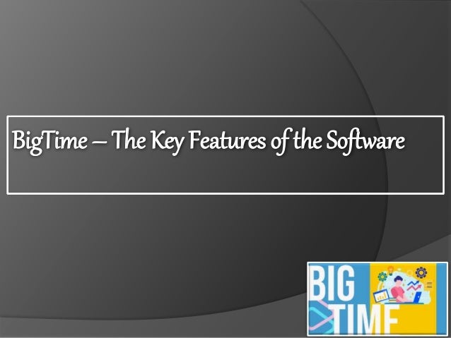 BigTime – The Key Features of the Software
 