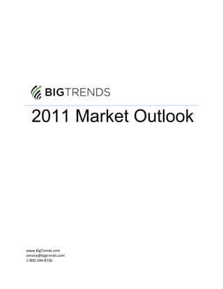 2011 Market Outlook




www.BigTrends.com
service@bigtrends.com
1-800-244-8736
 