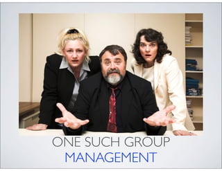ONE SUCH GROUP
 MANAGEMENT
 