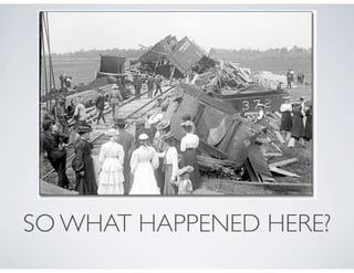 SO WHAT HAPPENED HERE?
 