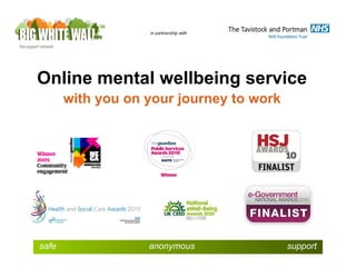 in partnership with Online mental wellbeing service with you on your journey to work safe   anonymous   support 
