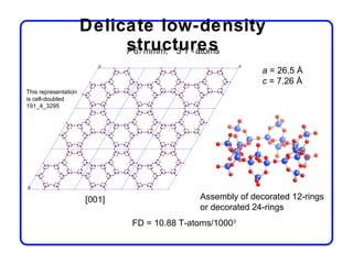 Delicate low-density
                           structures
                           P 6 / mmm, 3 T - atoms

            ...