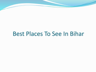 Best Places To See In Bihar
 