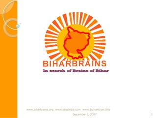 May 28, 2009 www.biharbrains.org  www.bbscindia.com  www.bbmanthan.info In search of Brains of Bihar 