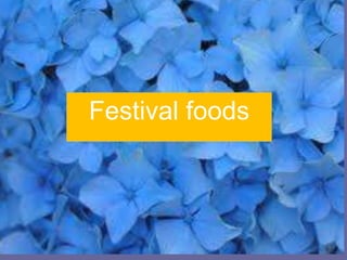 Festival foods
 