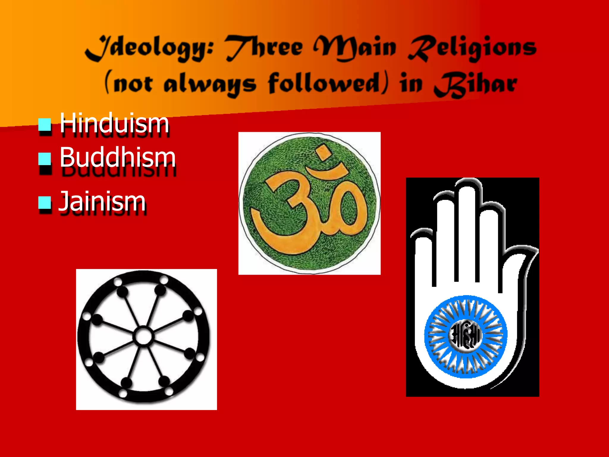  Hinduism
 Buddhism
 Jainism
 