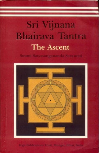 Bihar school of yoga   sri vijnana bhairava tantra-  the ascent - swami satsangananda saraswati (523p) [anomolous]