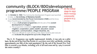 community (BLOCK/BDO)development
programme/PEOPLE PROGRAM
At the initial
stage in 1952
there were55
community
projects in 3
blocks.
 