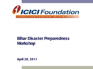 Bihar Disaster Preparedness Workshop April 28, 2011 