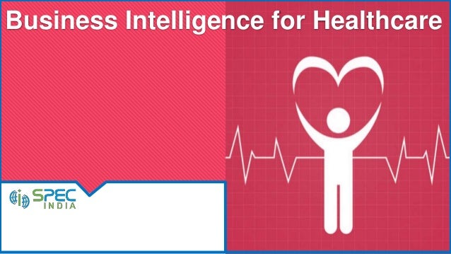 Healthcare Business Intelligence & Analytics – A Dose of ...