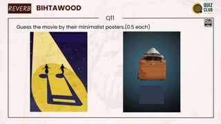 REVERB BIHTAWOOD
Q11
Guess the movie by their mInimalist posters.(0.5 each)
 