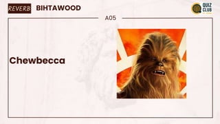BIHTAWOOD
A05
Chewbecca
REVERB
 