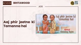 BIHTAWOOD
A06
Aaj phir jeetne ki
Tamanna hai
REVERB
 