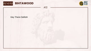 REVERB BIHTAWOOD
A12
Hey There Delilah
 