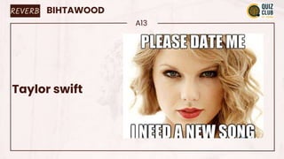 BIHTAWOOD
A13
Taylor swift
REVERB
 