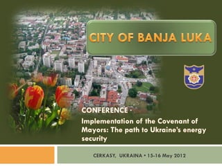 CERKASY, UKRAINA • 15-16 May 2012
 